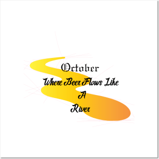 OKTOBER, WHERE BEER FLOWS LIKE A RIVER Posters and Art